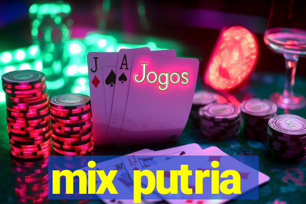 mix putria