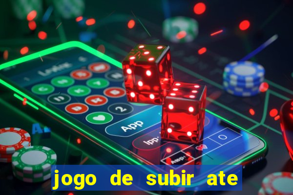 jogo de subir ate o ceu