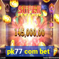 pk77 com bet