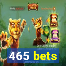 465 bets