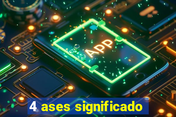 4 ases significado