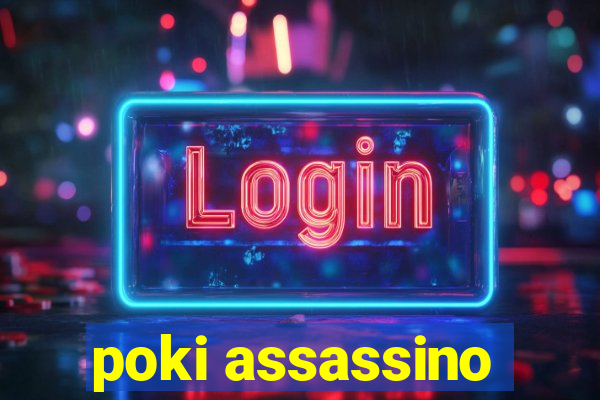 poki assassino