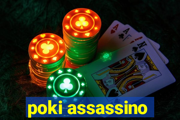 poki assassino