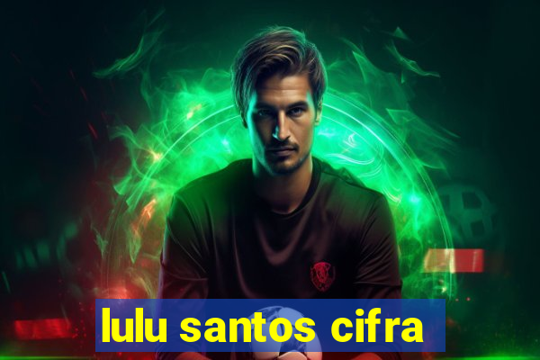 lulu santos cifra