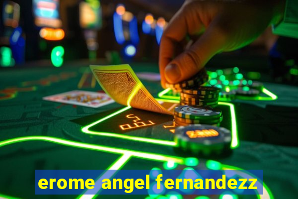 erome angel fernandezz