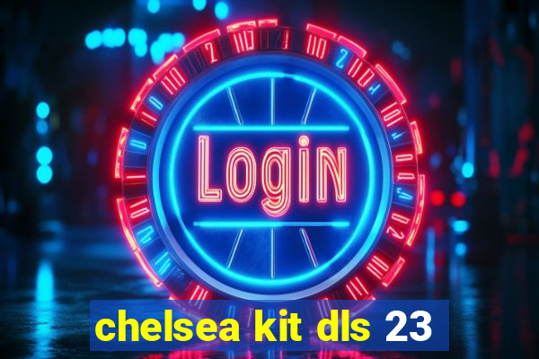 chelsea kit dls 23