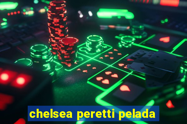 chelsea peretti pelada