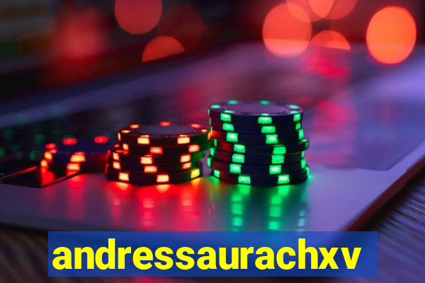 andressaurachxvideos