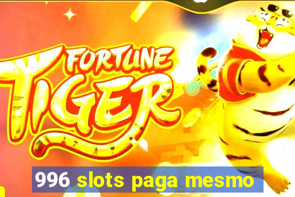 996 slots paga mesmo