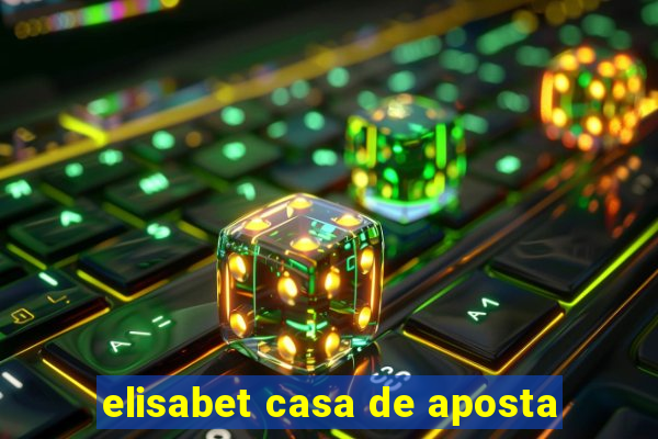 elisabet casa de aposta