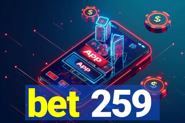 bet 259