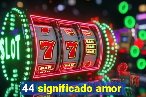 44 significado amor