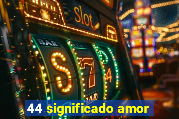 44 significado amor