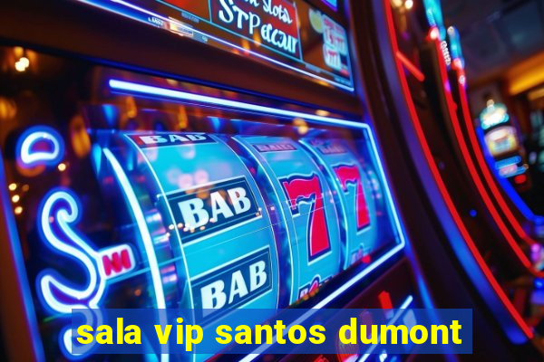sala vip santos dumont
