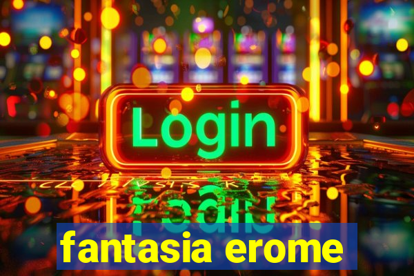 fantasia erome