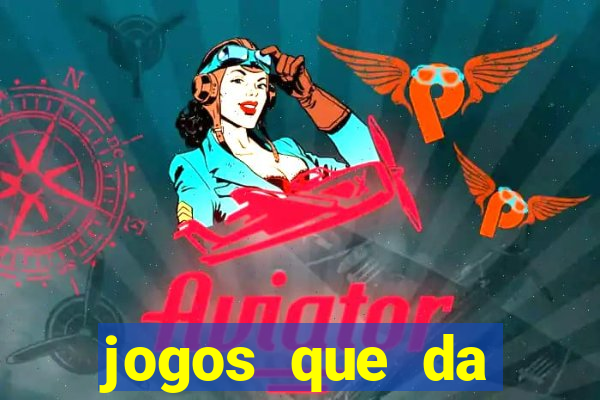 jogos que da dinheiro de verdade sem depositar