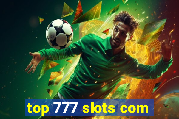 top 777 slots com