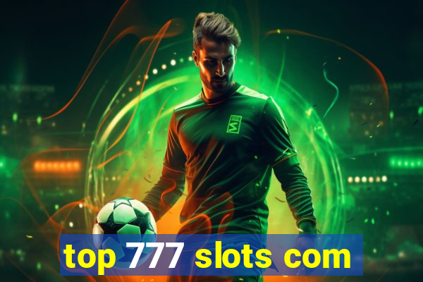 top 777 slots com