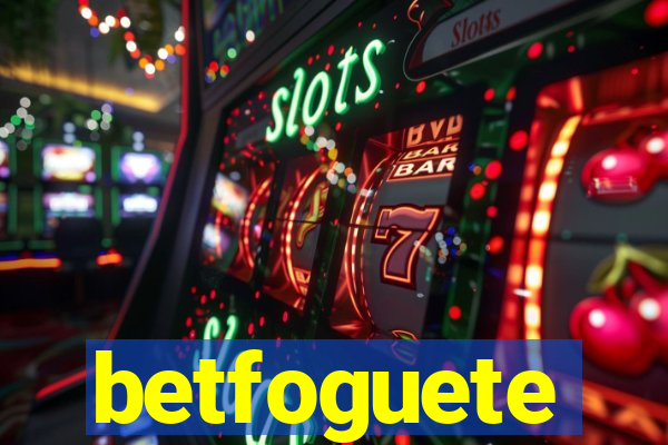 betfoguete
