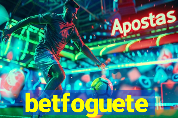 betfoguete