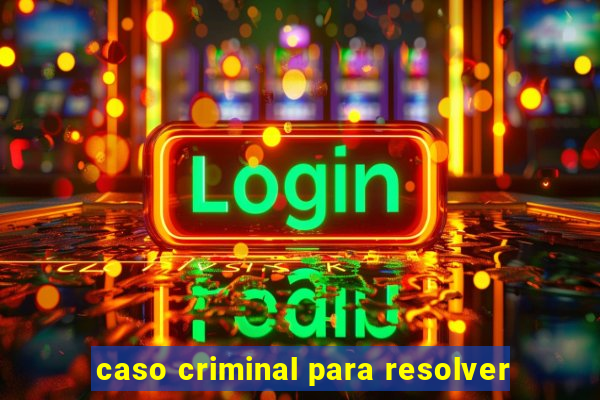 caso criminal para resolver