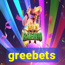 greebets