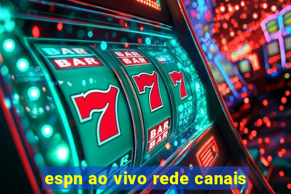 espn ao vivo rede canais