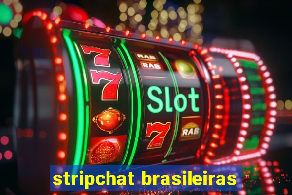 stripchat brasileiras