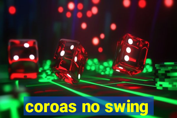 coroas no swing