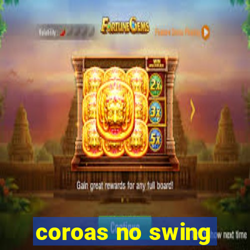 coroas no swing