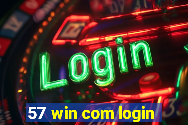 57 win com login