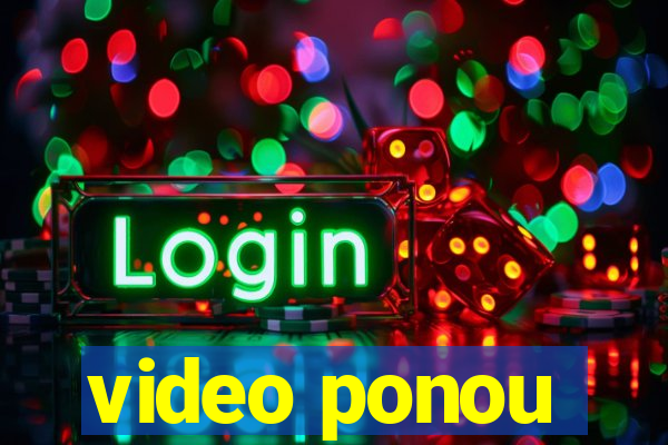 video ponou