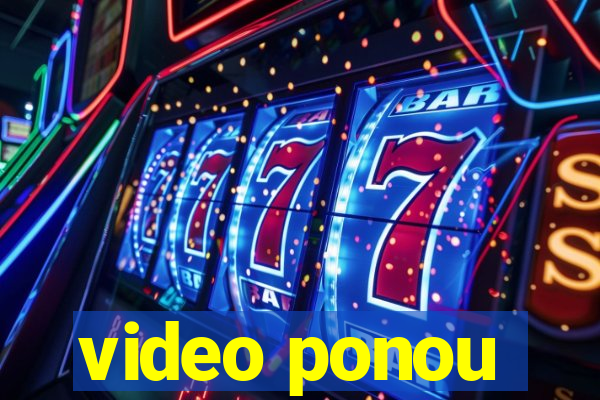 video ponou