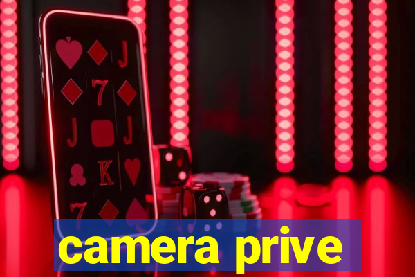 camera prive