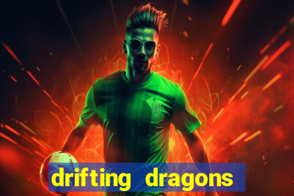 drifting dragons vai ter 2 temporada