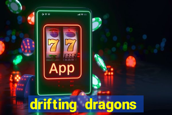 drifting dragons vai ter 2 temporada