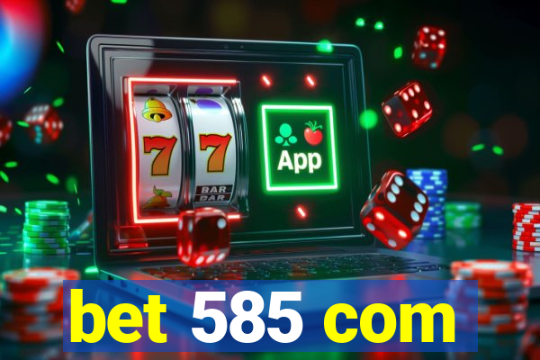bet 585 com