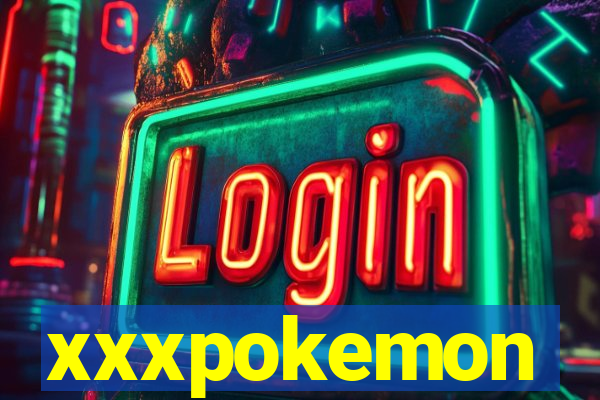 xxxpokemon