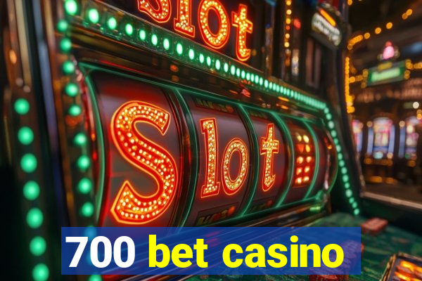 700 bet casino
