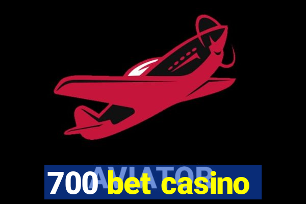 700 bet casino