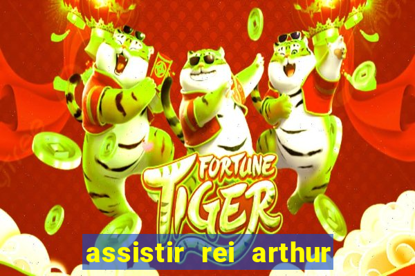 assistir rei arthur 2004 dublado