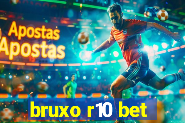 bruxo r10 bet