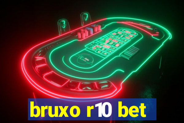 bruxo r10 bet
