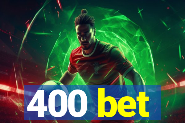 400 bet