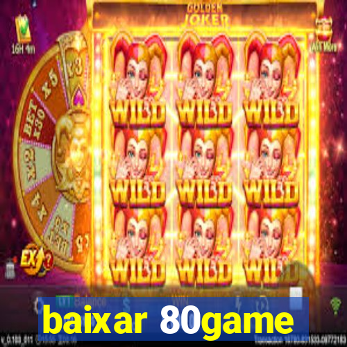 baixar 80game