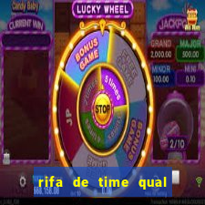 rifa de time qual sai mais