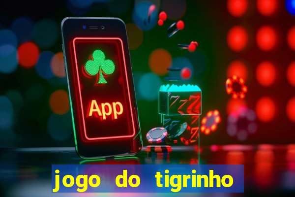 jogo do tigrinho bonus sem deposito