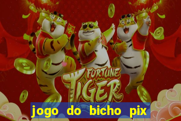 jogo do bicho pix da sorte