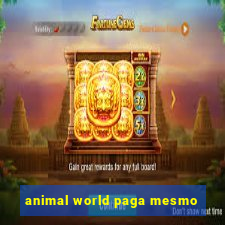 animal world paga mesmo