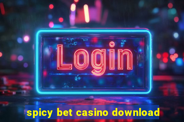 spicy bet casino download
